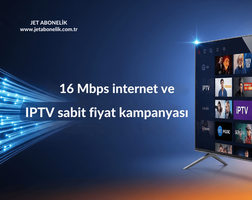 16 Mbps internet ve IPTV sabit fiyat kampanyası fırsatı | Jet Abonelik 16 Mbps internet ve IPTV sabit fiyat kampanyası - Jet Abonelik internet + TV fırsatı