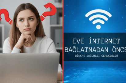 EVE İNTERNET BAĞLATMADAN ÖNCE DİKKAT EDİLMESİ GEREKENLER(1) Eve İnternet Bağlatmadan Önce Dikkat Edilmesi Gerekenler